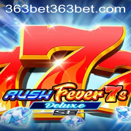 RushFever7sDeluxeSE: A Thrilling Casino Adventure with 363bet